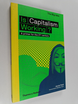 Jacob Field : Is capitalism working? A primer for the 21s...