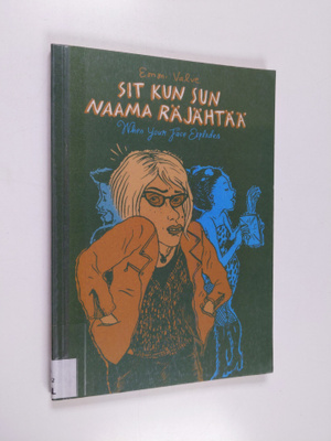 Emmi Valve : Sit kun sun naama räjähtää : päiväkirja = Wh...