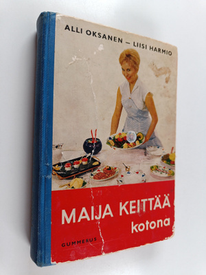 Alli Oksanen ym. : Maija keittää kotona : Perusteellisin ...
