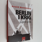 Roger Moorhouse : Berlin i krig : liv och död i Hitlers h... - pikkukuva 1