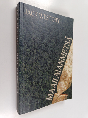 Jack Westoby : Maailmanmetsä : kansainvälisen metsätaloud...