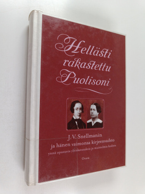 Johan Vilhelm Snellman : Hellästi rakastettu puolisoni : ...