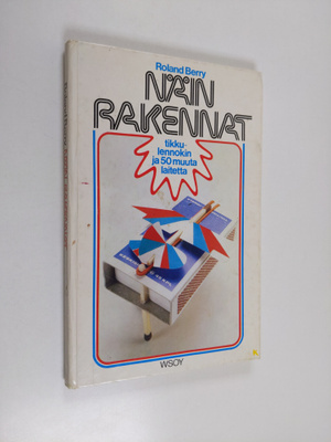 Roland Berry : Näin rakennat tikkulennokin ja 50 muuta la...