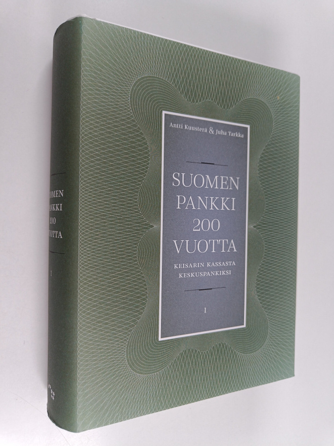 Antti Kuusterä ym. : Suomen Pankki 200 vuotta 1 : Keisari...
