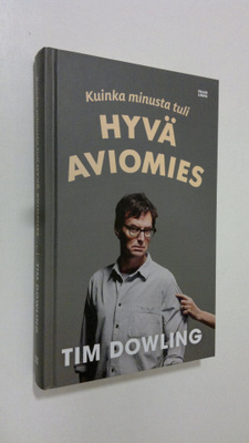 Tim Dowling : Kuinka minusta tuli hyvä aviomies