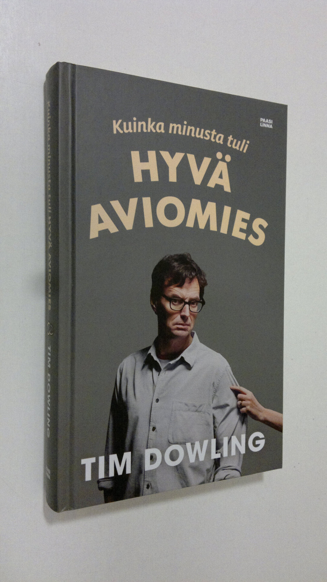 Tim Dowling : Kuinka minusta tuli hyvä aviomies
