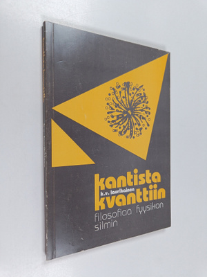 K. V. Laurikainen : Kantista kvanttiin : filosofiaa fyysi...