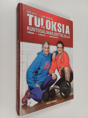 Riku Aalto : Tuloksia kuntosaliharjoittelulla : voimaa, l...
