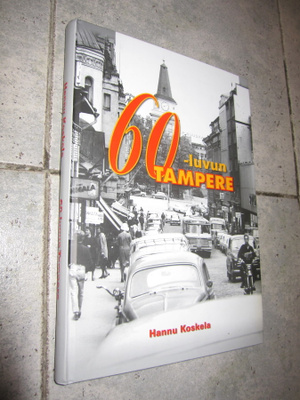 60-LUVUN TAMPERE -NÄIN SEN MUISTAN + SIGNEERAUS