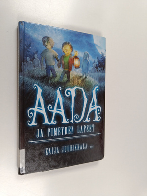 Kaija Juurikkala : Aada ja pimeyden lapset