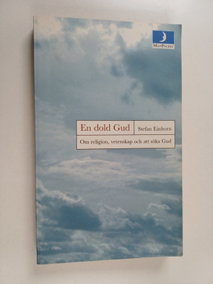 Stefan Einhorn : En dold Gud : om religion, vetenskap och...