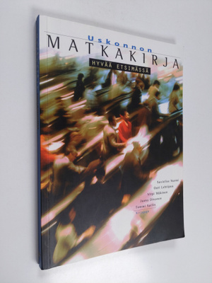 Uskonnon matkakirja : Hyvää etsimässä