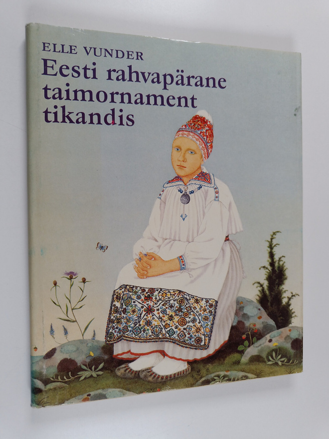 Elle Vunder : Eesti rahvapärane taimornament tikandis