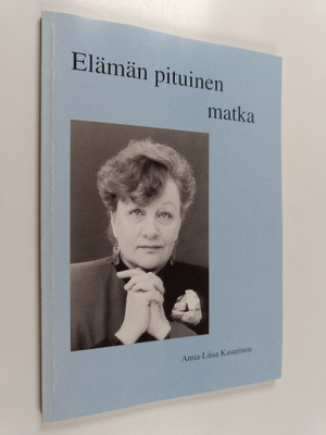 Anna-Liisa Kasurinen : Elämän pituinen matka (signeerattu...