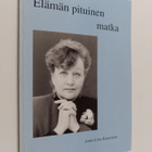 Anna-Liisa Kasurinen : Elämän pituinen matka (signeerattu... - pikkukuva 1