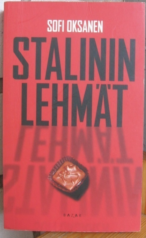 Sofi Oksanen: Stalinin lehmät, Bazar 2007. 5p. 478 s.