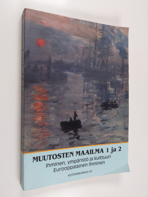 Muutosten maailma 1 ja 2 : Ihminen, ympäristö ja kulttuur...