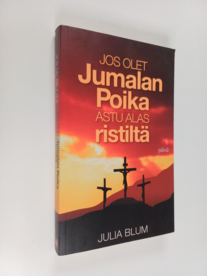 Päivi Saurio ym. : Jos olet Jumalan poika, astu alas rist...