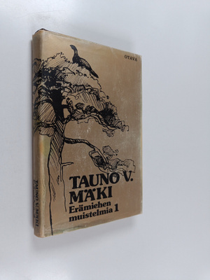Tauno V. Mäki : Erämiehen muistelmia 1