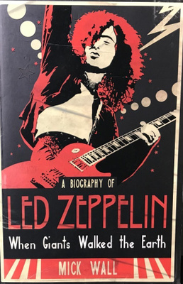Mick Wall: Led Zeppelin - When Giants Walked the Earth