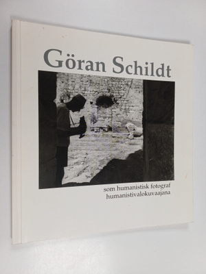 Göran Schildt : Som humanistisk fotograf = humanistivalok...