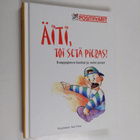 Satu (toim.) Pusa : Äiti, toi setä pieras! : kauppajonon ... - pikkukuva 1