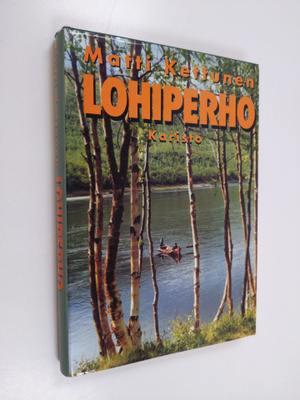 Matti Kettunen : Lohiperho : eräkertomuksia