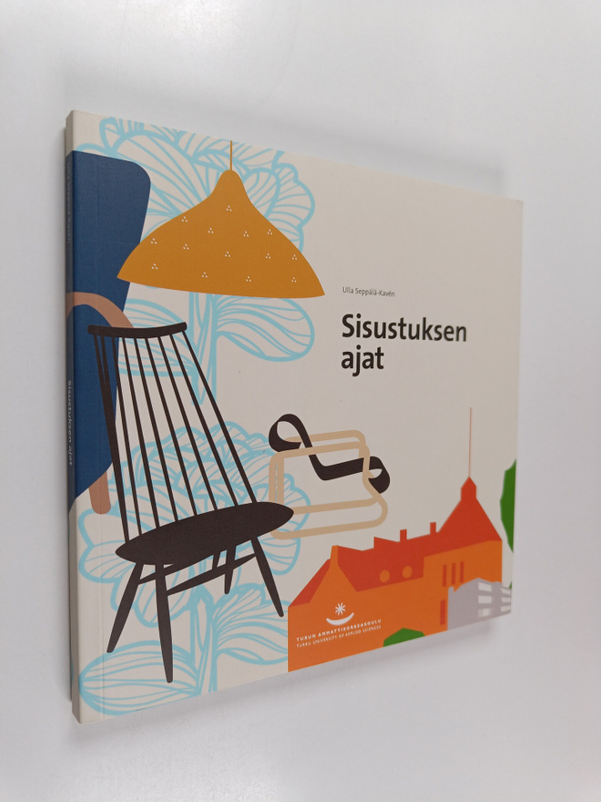 Ulla Seppälä-Kaven : Sisustuksen ajat : katsaus suomalais...