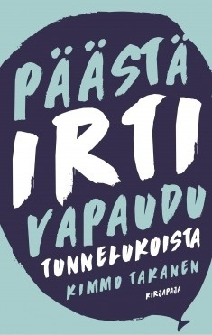 Kimmo Takanen: Päästä irti - vapaudu tunnelukoista