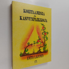 Anita Lajunen : Kohtaamisia ja kasvunpaikkoja (signeerattu) - pikkukuva 1