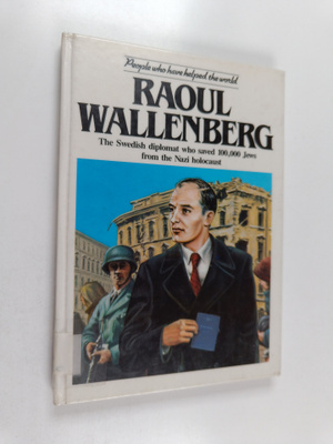 Michael Nicholson : Raoul Wallenberg : the Swedish diplom...