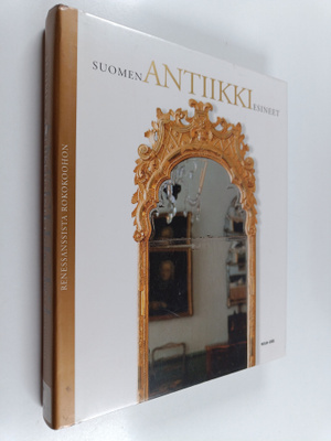 Suomen antiikkiesineet : Renessanssista rokokoohon