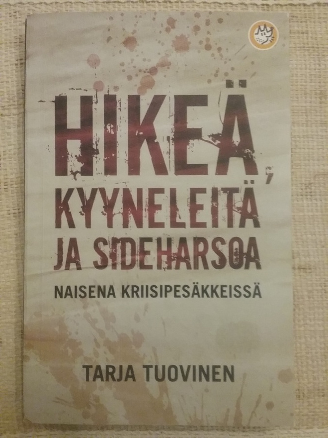 Tarja Tuovinen - Hikeä, kyyneleitä ja sideharsoa (nid.)