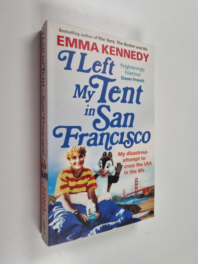 Emma Kennedy : I Left My Tent in San Francisco - A Tale o...