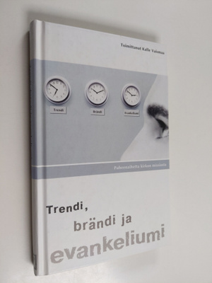 Kalle (toim.) Vaismaa : Trendi, brändi ja evankeliumi : p...