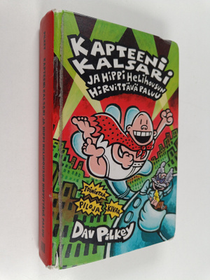 Dav Pilkey : Kapteeni Kalsari ja Hippi Helihousun hirvitt...