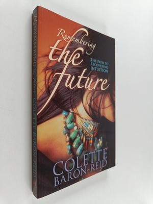 Colette Baron-Reid : Remembering the Future : The Path to...