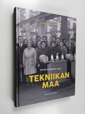 Miten Suomesta tuli : tekniikan maa