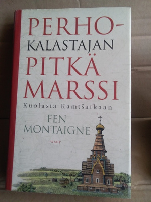 Fen Montaigne: Perhokalastajan pitkä marssi