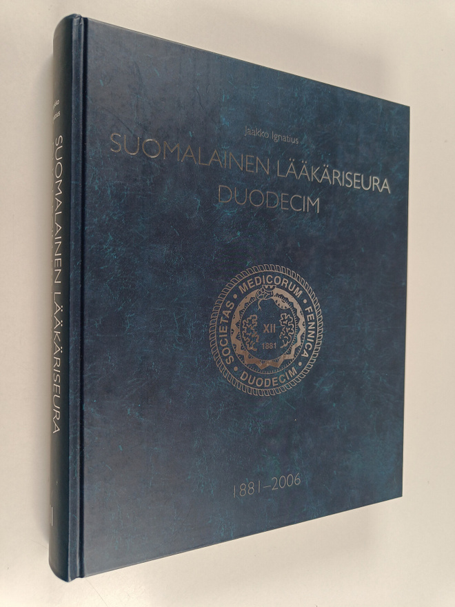 Jaakko Ignatius : Suomalainen Lääkäriseura Duodecim 1881-...