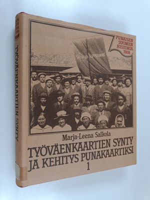 Marja-Leena Salkola : Työväenkaartien synty ja kehitys pu...