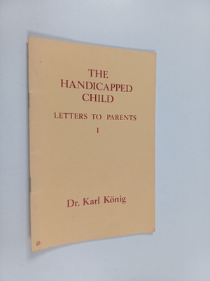 Karl König : The Handicapped Child : Letters to parents 1