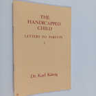 Karl König : The Handicapped Child : Letters to parents 1 - pikkukuva 1