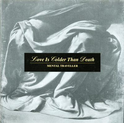 LOVE IS COLDER THAN DEATH: Mental traveller CD (2nd edition)