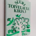 Aapeli (toim.) Vuoristo : Suuri toivelaulukirja 3 - pikkukuva 1