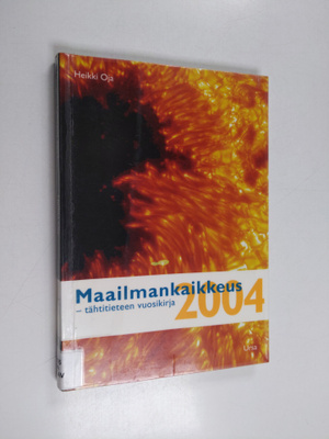 Heikki Oja : Maailmankaikkeus 2004 : tähtitieteen vuosikirja