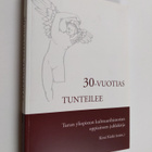 Kimi (toim.) Kärki : 30-vuotias tunteilee : Turun yliopis... - pikkukuva 1