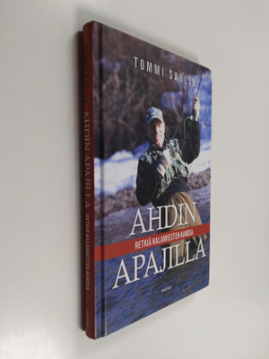 Tommi Sarlin : Ahdin apajilla : retkiä kalamiesten kanssa