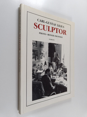 Carl-Gustaf Lilius : Sculptor (signeerattu)