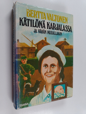 Bertta Valtonen : Kätilönä Karjalassa ja vähän muuallakin
